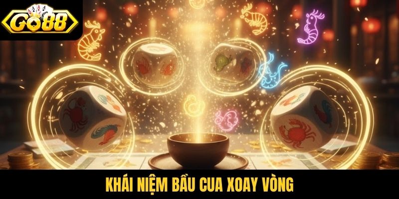 Khái niệm bầu cua xoay vòng